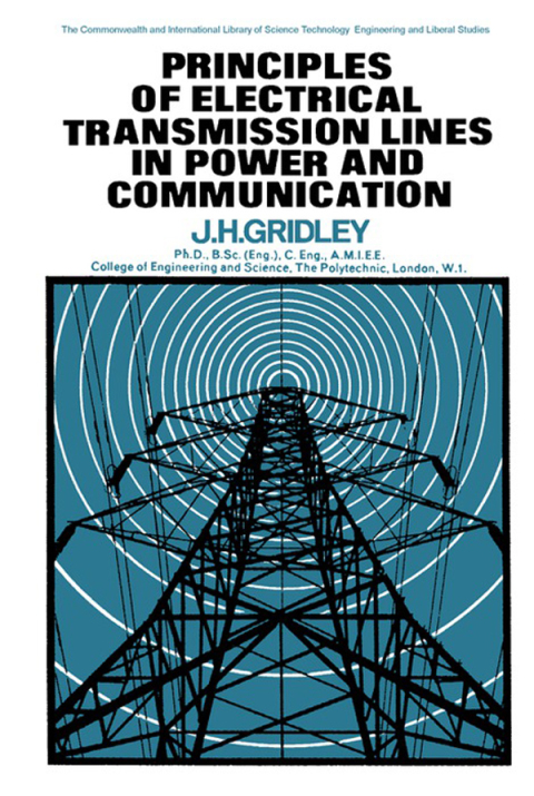 Cover image for book Principles of Electrical Transmission Lines in Power and Communication: The Commonwealth and International Library: Applied Electricity and Electronics Division