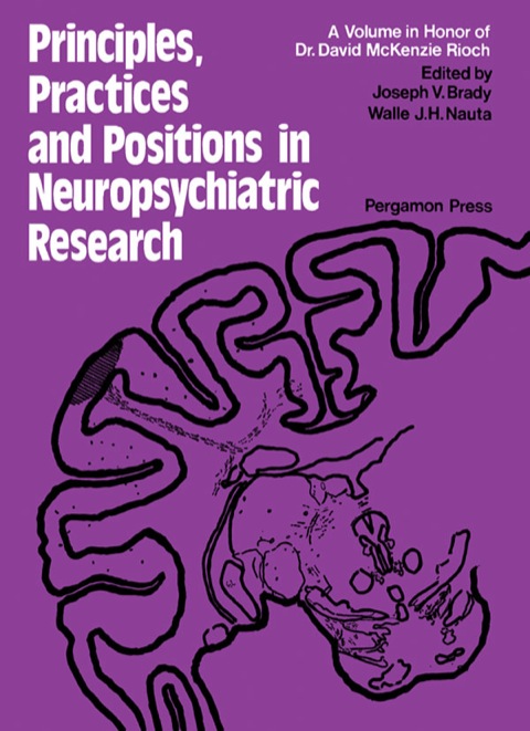 Cover image for book Principles, Practices, and Positions in Neuropsychiatric Research: Proceedings of a Conference Held in June 1970 at the Walter Reed Army Institute of Research, Washington, D.C., in Tribute to Dr. David Mckenzie Rioch upon His Retirement as Director o