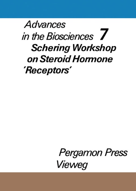Cover image for book Schering Workshop on Steroid Hormone 'Receptors', Berlin, December 7 to 9, 1970: Advances in The Biosciences
