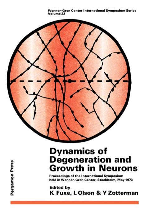 Cover image for book Dynamics of Degeneration and Growth in Neurons: Proceedings of the International Symposium Held in Wenner-Gren Center, Stockholm, May 1973