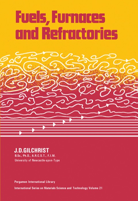 Cover image for book Fuels, Furnaces and Refractories: International Series on Materials Science and Technology