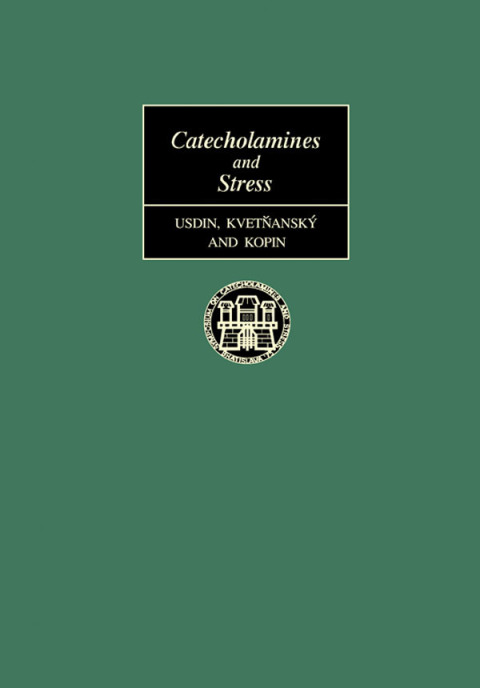 Cover image for book Catecholamines and Stress: Proceedings of the International Symposium on Catecholamines and Stress, Held in Bratislava, Czechoslovakia, July 27–30, 1975
