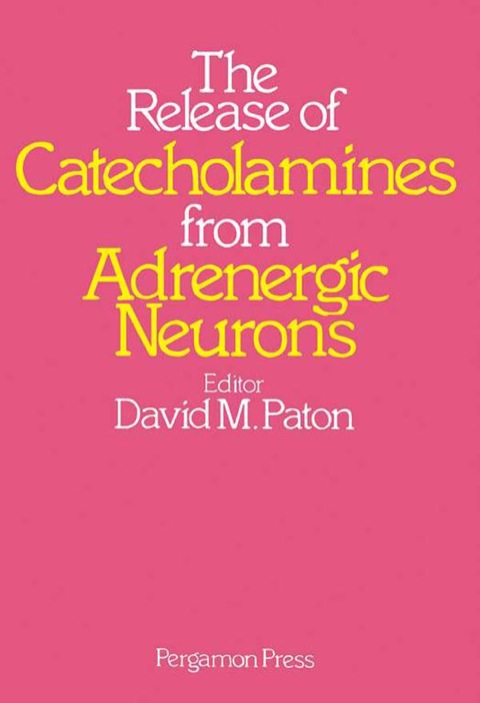 Cover image for book The Release of Catecholamines from Adrenergic Neurons