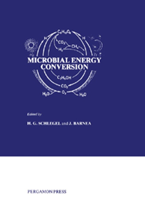 Cover image for book Microbial Energy Conversion: The Proceedings of a Seminar Sponsored by the UN Institute for Training and Research (UNITAR) and the Ministry for Research and Technology of the Federal Republic of Germany Held in Göttingen, October 1976