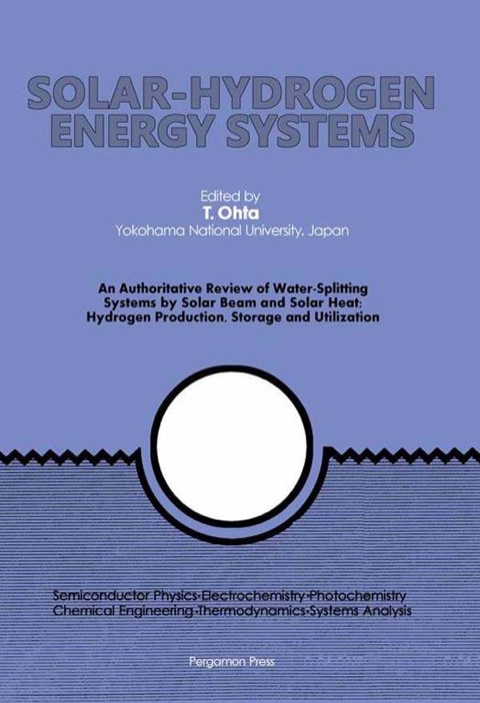 Cover image for book Solar-Hydrogen Energy Systems: An Authoritative Review of Water-Splitting Systems by Solar Beam and Solar Heat: Hydrogen Production, Storage and Utilisation