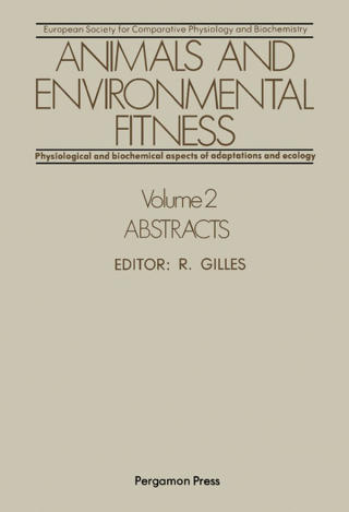 Animals and Environmental Fitness: Physiological and Biochemical Aspects of Adaptation and Ecology: Abstracts