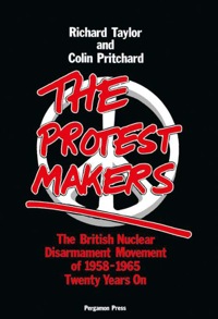 Cover image: The Protest Makers: The British Nuclear Disarmament Movement of 1958-1965, Twenty Years On 9780080252117