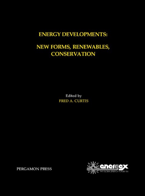 Cover image for book Energy Developments: New Forms, Renewables, Conservation: Proceedings of ENERGEX '84, The Global Energy Forum, Regina, Saskatchewan, Canada, May 14-19, 1984