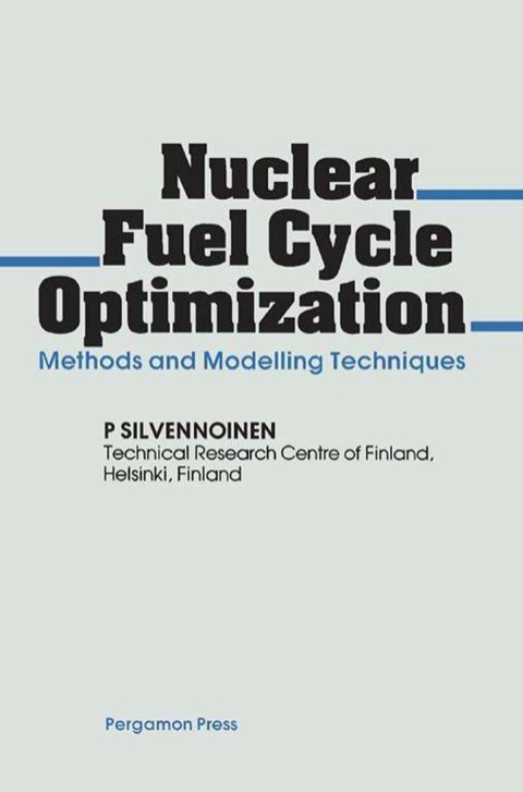 Cover image for book Nuclear Fuel Cycle Optimization: Methods and Modelling Techniques