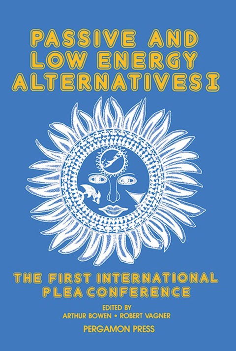 Cover image for book Passive and Low Energy Alternatives I: The First International PLEA Conference, Bermuda, September 13-15, 1982