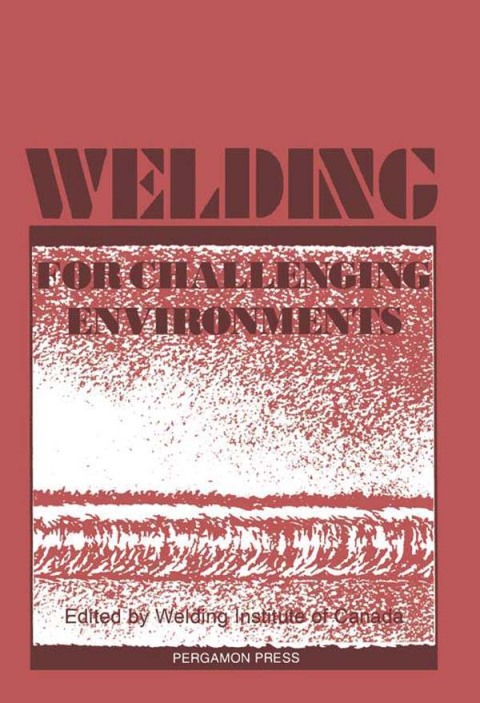Cover image for book Welding for Challenging Environments: Proceedings of the International Conference on Welding for Challenging Environments, Toronto, Ontario, Canada, 15–17 October 1985