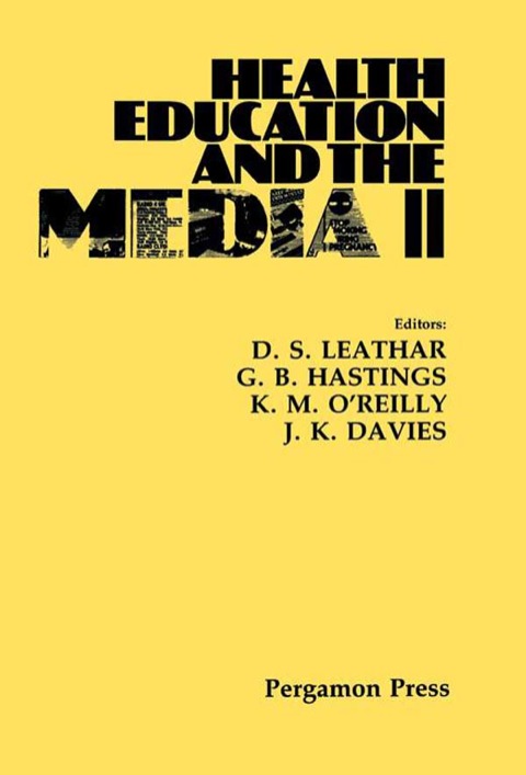 Cover image for book Health Education and the Media II: Proceedings of the 2nd International Conference Organized Jointly by the Scottish Health Education Group, Edinburgh and the Advertising Research Unit, Department of Marketing, University of Strathclyde, Edinburgh, 2