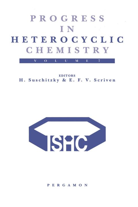 [1825 days] Progress in Heterocyclic Chemistry, Volume 7: A Critical Review of the 1994 Literature Preceded by Two Chapters on Current Heterocyclic Topics