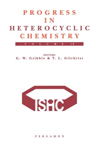 Progress in Heterocyclic Chemistry, Volume 10: A critical review of the 1997 literature preceded by two chapters on current heterocyclic topics
