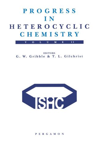 Progress in Heterocyclic Chemistry, Volume 11: A critical review of the 1998 literature preceded by two chapters on current heterocyclic topics