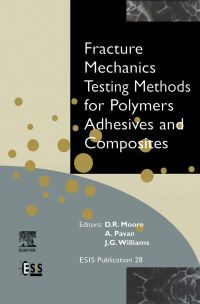 Cover image: Fracture Mechanics Testing Methods for Polymers, Adhesives and Composites 9780080436890