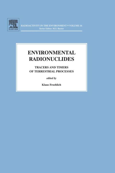 Cover image for book Environmental Radionuclides: Tracers and Timers of Terrestrial Processes