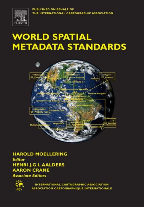 Cover image for book World Spatial Metadata Standards: Scientific and Technical Characteristics, and Full Descriptions with Crosstable