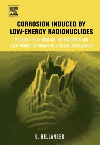Corrosion induced by low-energy radionuclides: Modeling of Tritium and Its Radiolytic and Decay Products Formed in Nuclear Installations