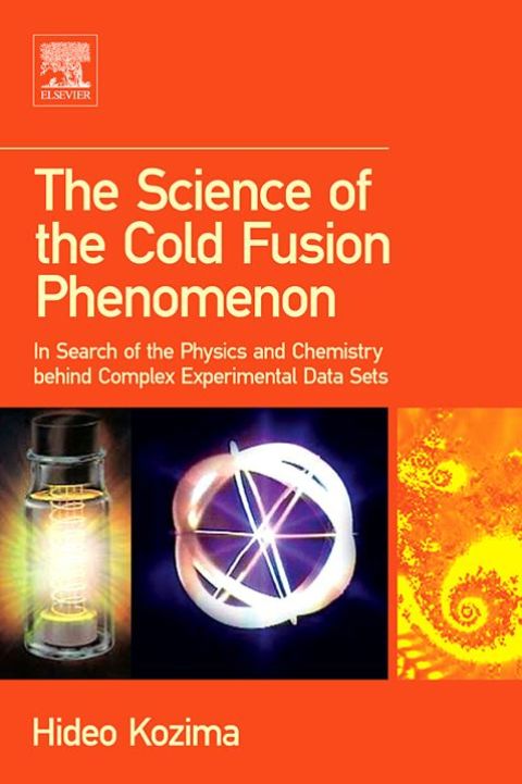 Cover image for book The Science of the Cold Fusion Phenomenon: In Search of the Physics and Chemistry behind Complex Experimental Data Sets