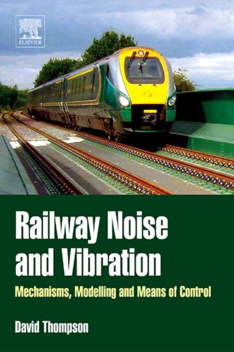 Cover image for book Railway Noise and Vibration: Mechanisms, Modelling and Means of Control