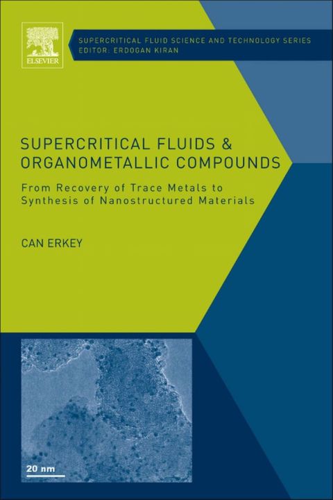 Cover image for book Supercritical Fluids and Organometallic Compounds: From Recovery of Trace Metals to Synthesis of Nanostructured Materials