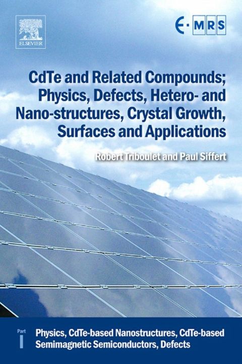 Cover image for book CdTe and Related Compounds; Physics, Defects, Hetero- and Nano-structures, Crystal Growth, Surfaces and Applications: Physics, CdTe-based Nanostructures, CdTe-based Semimagnetic Semiconductors, Defects
