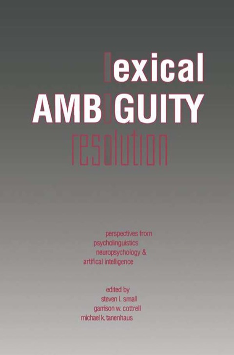 Cover image for book Lexical Ambiguity Resolution: Perspective from Psycholinguistics, Neuropsychology and Artificial Intelligence