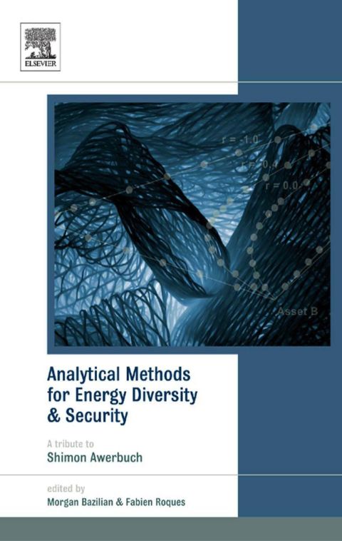 Cover image for book Analytical Methods for Energy Diversity and Security: Portfolio Optimization in the Energy Sector: A Tribute to the work of Dr. Shimon Awerbuch