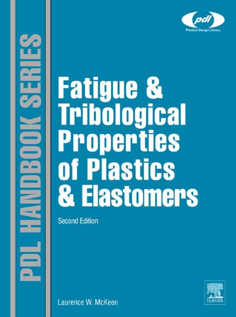 Cover image for book Fatigue and Tribological Properties of Plastics and Elastomers
