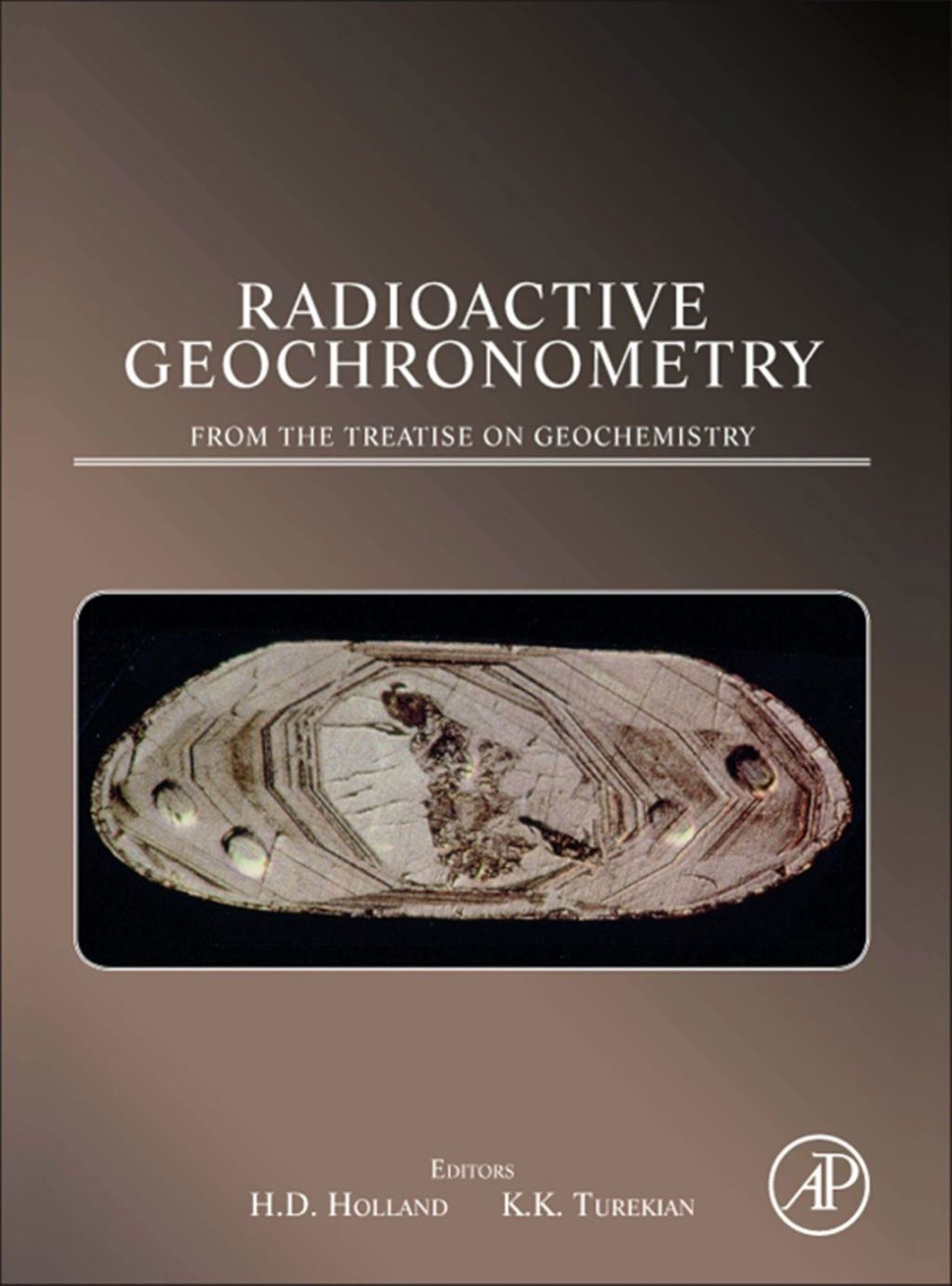 Radioactive Geochronometry: A derivative of the Treatise on Geochemistry (eBook) - Holland;  Heinrich D; Turekian;  Karl K.,