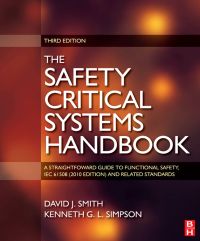 Cover image: Safety Critical Systems Handbook: A STRAIGHTFOWARD GUIDE TO FUNCTIONAL SAFETY, IEC 61508 (2010 EDITION) AND RELATED STANDARDS, INCLUDING PROCESS IEC 61511 AND MACHINERY IEC 62061 AND ISO 13849 3rd edition 9780080967813