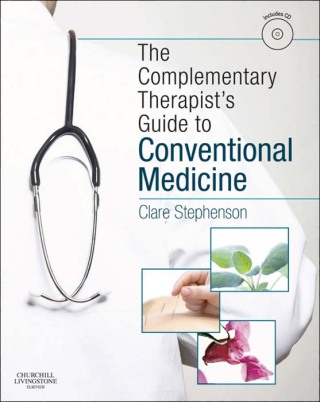 The Complementary Therapist's Guide to Conventional Medicine