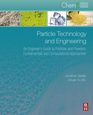 Particle Technology and Engineering: An Engineer's Guide to Particles and Powders: Fundamentals and Computational Approaches