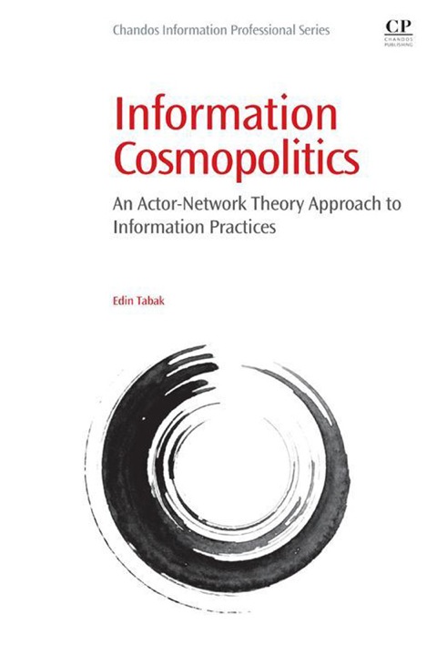 Cover image for book Information Cosmopolitics: An Actor-Network Theory Approach to Information Practices