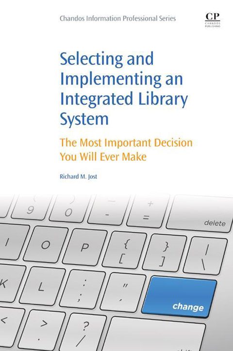 Cover image for book Selecting and Implementing an Integrated Library System: The Most Important Decision You Will Ever Make