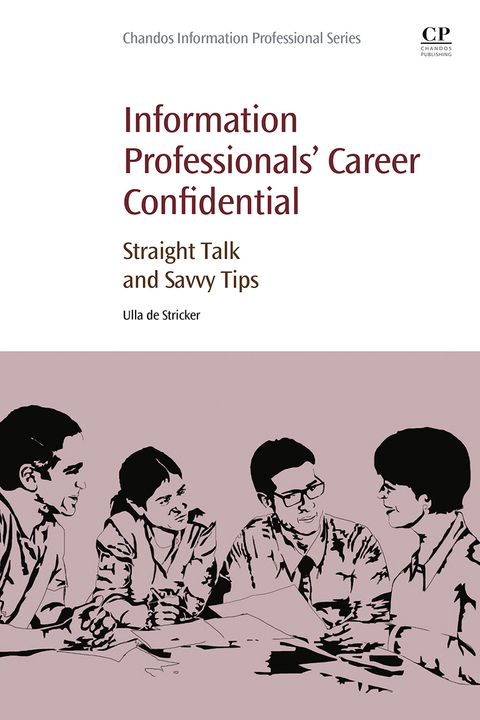 Cover image for book Information Professionals' Career Confidential: Straight Talk and Savvy Tips