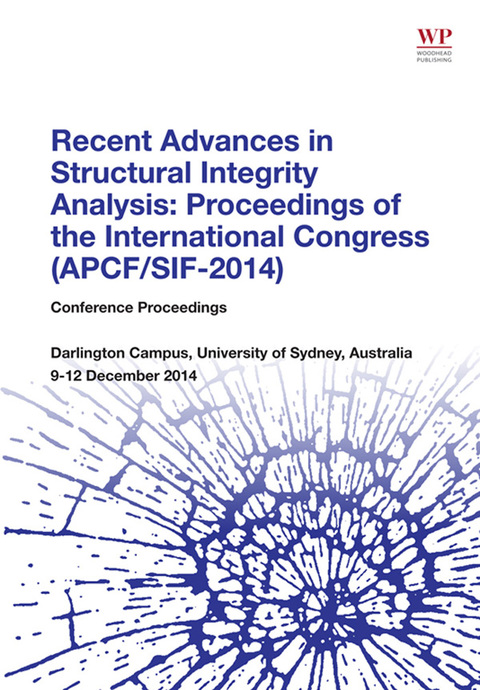 Cover image for book Recent Advances in Structural Integrity Analysis - Proceedings of the International Congress (APCF/SIF-2014): (APCFS/SIF 2014)