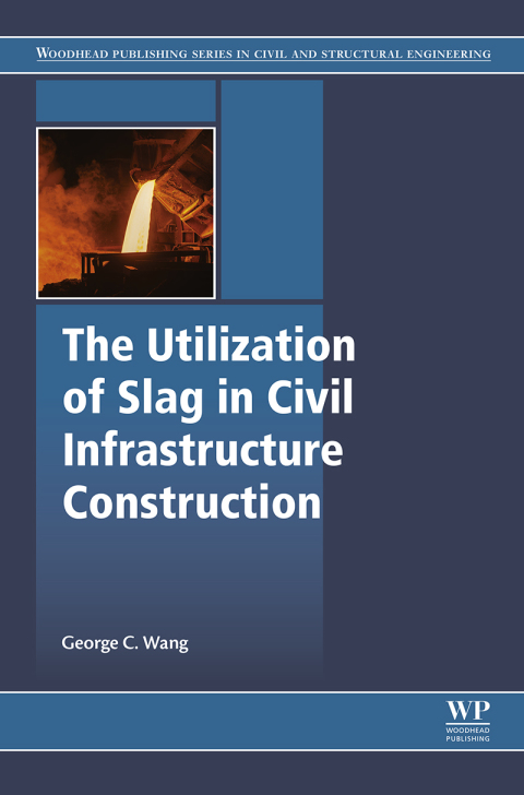 The Utilization of Slag in Civil Infrastructure Construction 