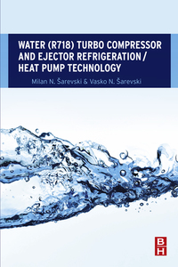 Cover image: Water (R718) Turbo Compressor and Ejector Refrigeration / Heat Pump Technology 9780081007334
