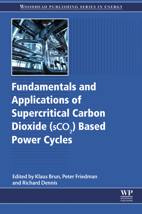 Cover image for book Fundamentals and Applications of Supercritical Carbon Dioxide (SCO2) Based Power Cycles