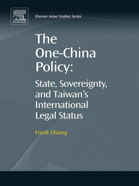 Cover image for book The One-China Policy: State, Sovereignty, and Taiwan’s International Legal Status