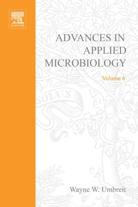 [1825 days] ADVANCES IN APPLIED MICROBIOLOGY VOL 6