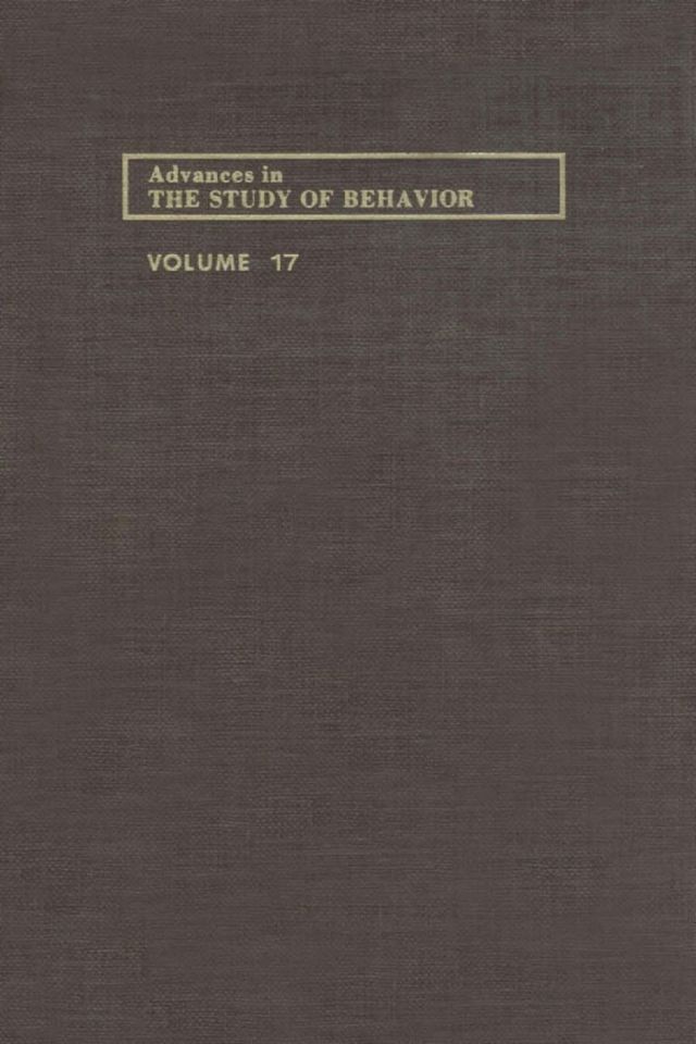 ADVANCES IN THE STUDY OF BEHAVIOR V 17