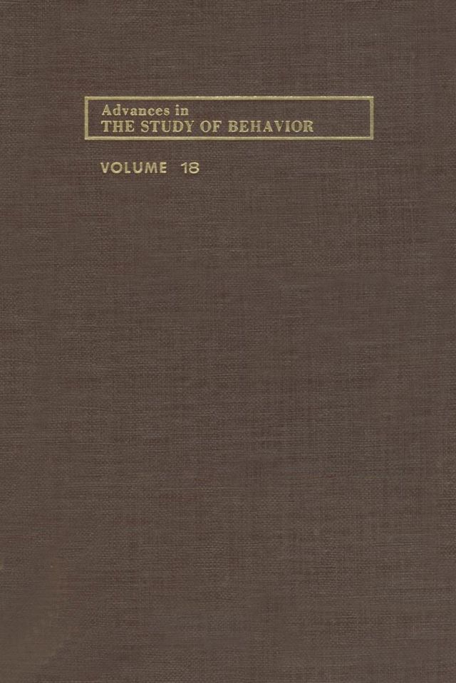 ADVANCES IN THE STUDY OF BEHAVIOR V 18