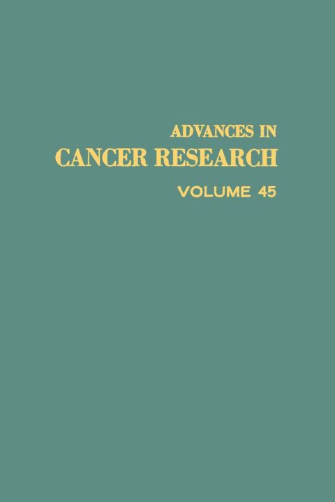 [1825 days] ADVANCES IN CANCER RESEARCH, VOLUME 45