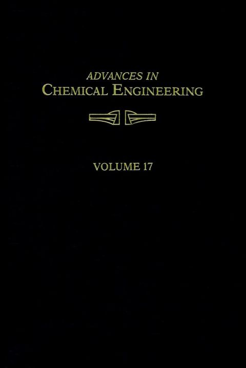 [1825 days] ADVANCES IN CHEMICAL ENGINEERING VOL 17