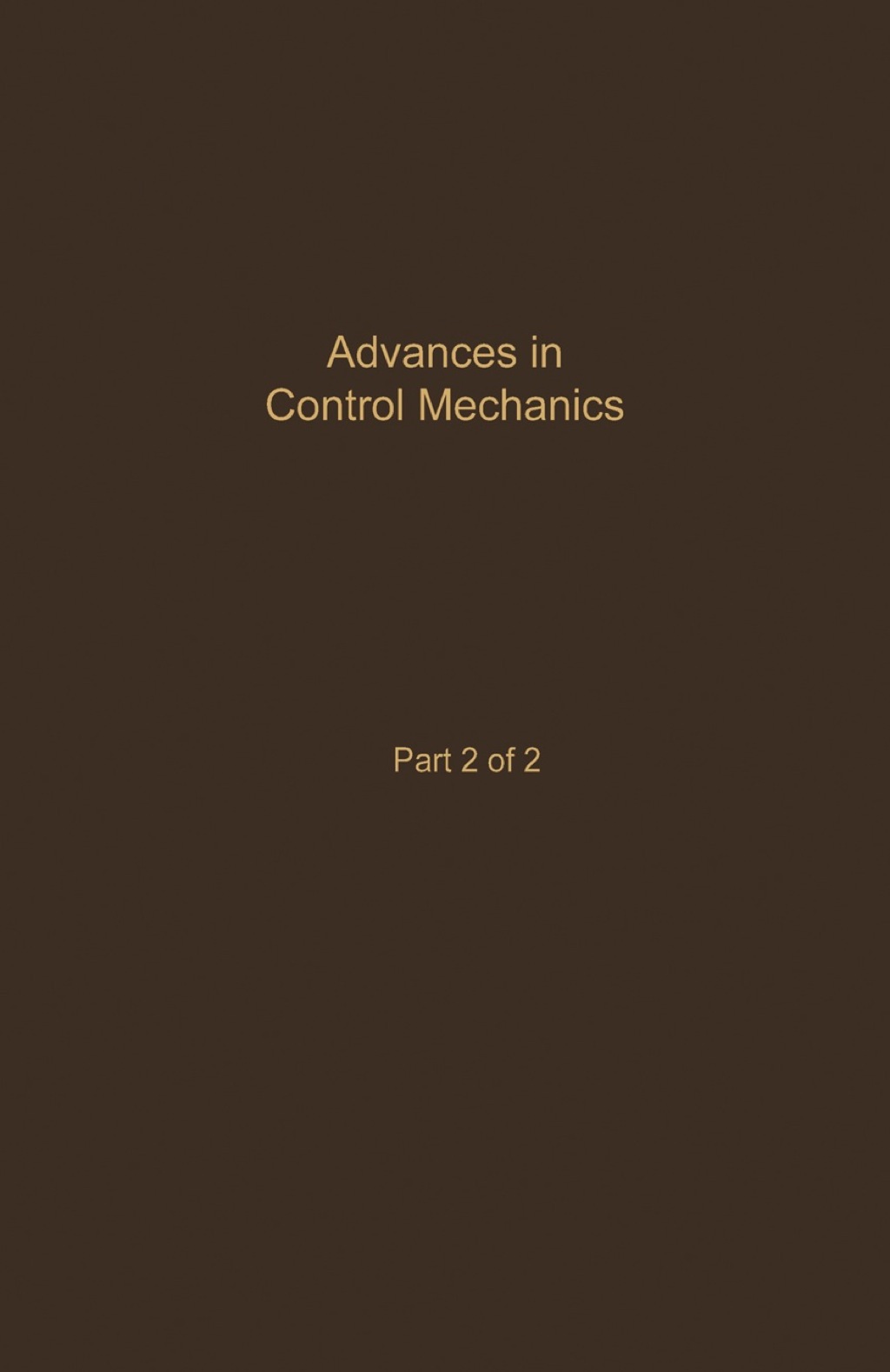 Control and Dynamic Systems V35: Advances in Control Mechanics Part 2 of 2: Advances in Theory and Applications (eBook) - Leonides,  C.T.