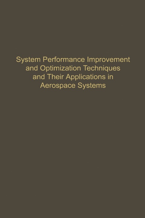 Cover image for book Control and Dynamic Systems V54: System Performance Improvement and Optimization Techniques and Their Applications in Aerospace Systems: Advances in Theory and Applications
