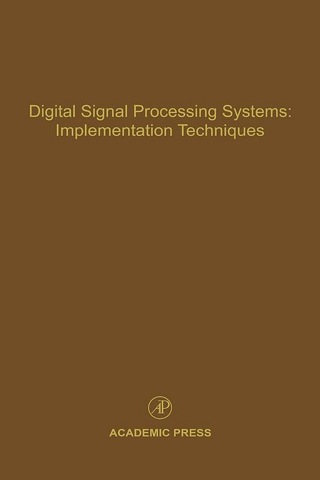 Digital Signal Processing Systems: Implementation Techniques: Advances in Theory and Applications